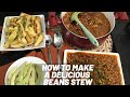 HOW TO MAKE A DELICIOUS BEANS STEW