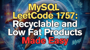 MySQL LeetCode 1757: Recyclable and Low Fat Products Made Easy for Complete Begineers