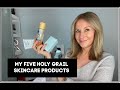MY HOLY GRAIL SKINCARE PRODUCTS (and the five steps they represent)