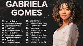 Gabriela G O M E S Cd Completo 2024 As Mais Tocadas Do Gabriela G O M E S 2024