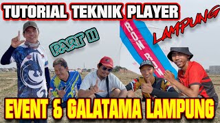 PART II TUTORIAL TEKNIK PLAYER LAMPUNG EVENT & GALATAMA