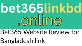 Bet365 Website Review for Bangladesh link