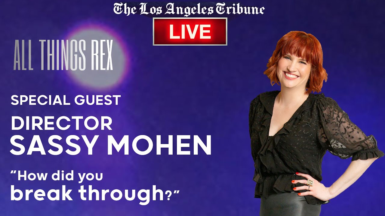 Sassy Mohen | LA TRIBUNE | Female Director | How did you break through?