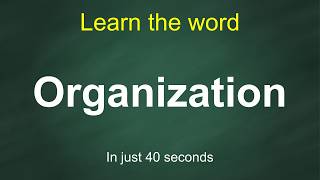 Organization: Pronunciation, Meaning, Examples & Synonyms | English Vocabulary