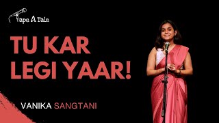 &quot;Tu karlegi yaar!&quot; - Vanika Sangtani | Hindi | Tape A Tale