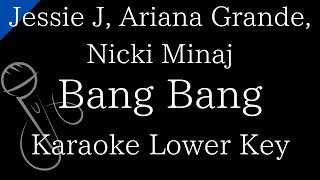【Karaoke Instrumental】Bang Bang / Jessie J, Ariana Grande, Nicki Minaj【Lower Key】
