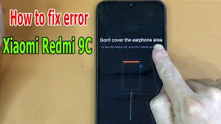 How to fix Don’t cover the earphone area on Xiaomi Redmi 9C