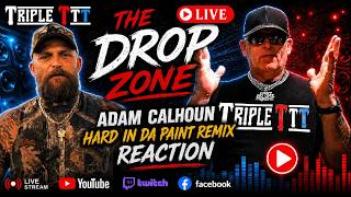 The Drop Zone Adam Calhoun - Hard in Da Paint Remix Reaction Hosted by TripleT