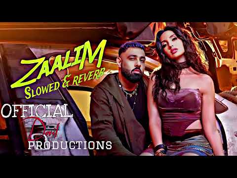 ZAALIM (SLOWED & REVERB): Badshah, Nora Fatehi | Payal Dev | Abderafia El Abdioui | Bhushan K