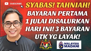 SYABAS DAN TAHNIAH! BAYARAN PERTAMA JULAI 2026, 3 BAYARAN UTK YG LAYAK!