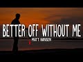 Matt Hansen Better Off Without Me Lyrics mp3