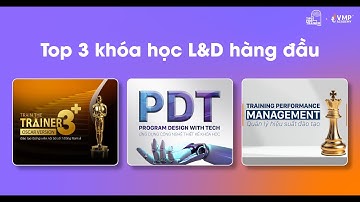 Top 3 khóa học L&D không thể bỏ lỡ trong năm 2025 | VMP Academy