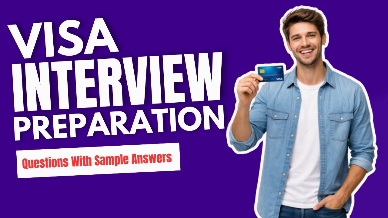 Visa Interview Preparation| With Sample Answers and Questions