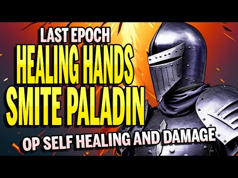 Last Epoch NEW Healing Hands and Smite Paladin Build Guide