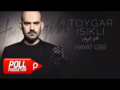 Toygar Işıklı - Hayat Gibi