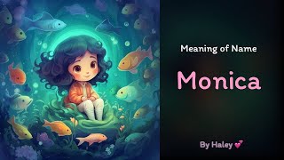 Meaning of girl name: Monica - Name History, Origin and Popularity