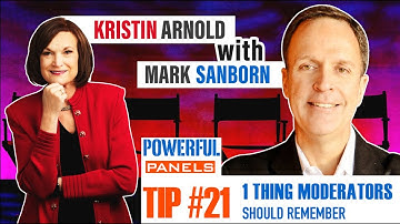 Powerful Panel Discussion Tip #21 -  Mark Sanborn: The One Thing for Panel Moderators to Remember