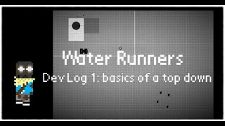 Water Runners | Dev Log Part 1 | Basics of a Top Down