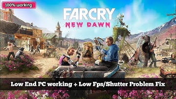 How to play Far Cry New Dawn on Low-End PC with No Lagging 100% Working+Low FPS/Shutter problem Fix