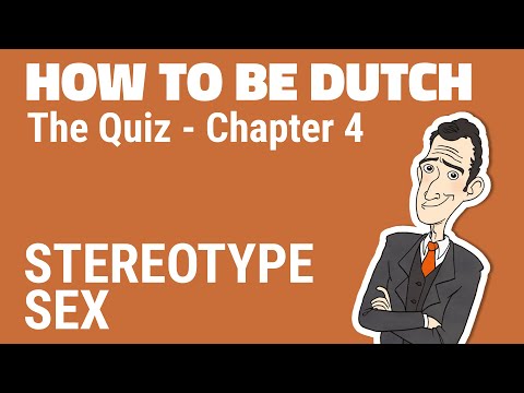 How to Be Dutch: THE QUIZ | Ch. 4 Dutch Stereotype SEX - by Greg Shapiro
