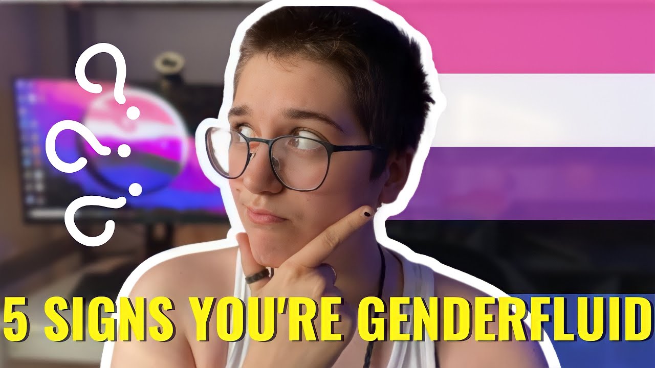 5 Signs You Might Be Genderfluid Youtube 