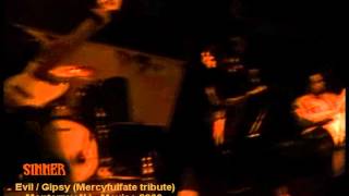 SINNER sta. THE MERCYFUL FATE TRYBUTE 2009 (Evil _ Gipsy).wmv