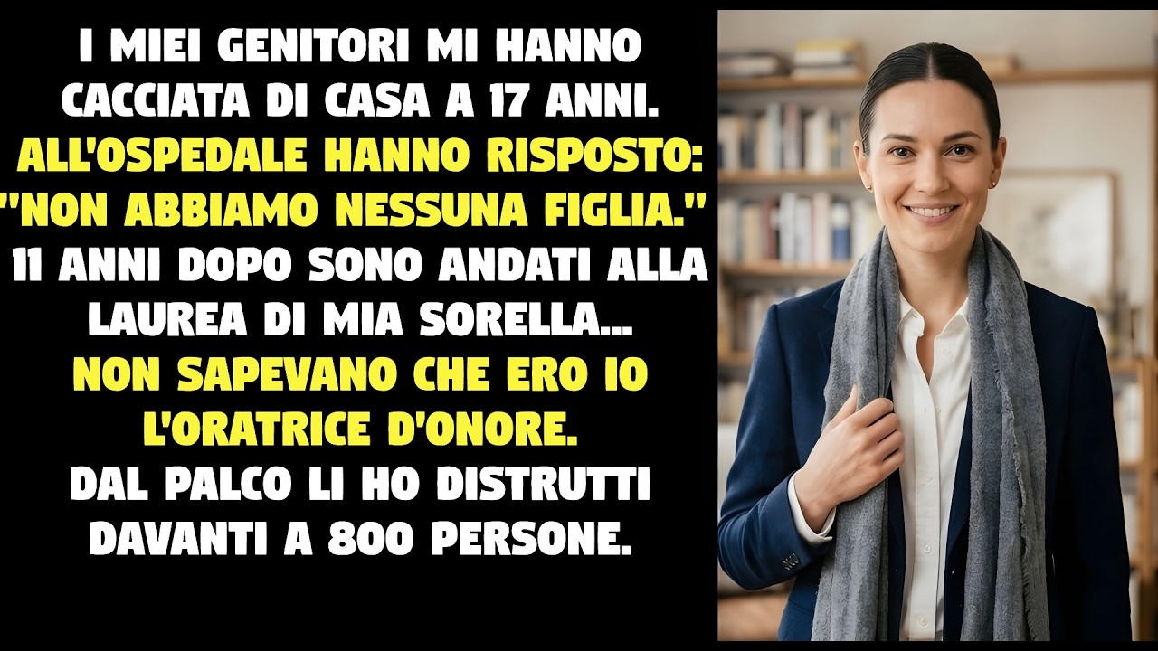 Mi Hanno Cacciata A 17 Anni... Alla Laurea Di Mia Sorella Sono Salita Sul Palco E Li Ho Distrutti.