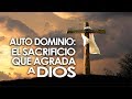 Auto Dominio - El Sacrificio que agrada a Dios  |  Pastor Marco Antonio Sanchez