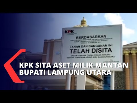 Aset Milik Mantan Bupati Lampung Utara Mulai dari Rumah, Gedung Serbaguna dan Tanah Disita KPK!
