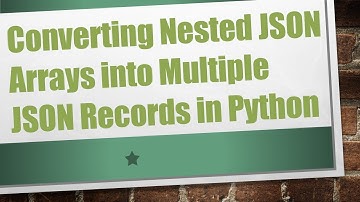 Converting Nested JSON Arrays into Multiple JSON Records in Python
