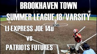 2023-8-14 Varsity/18u Brookhaven Town Summer League Game Two- LI Express Joe 14u vs Patriots Futures by Saladino Sports Scrapbook 7 views 2 months ago 30 minutes