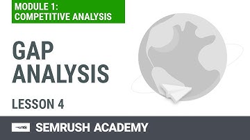 Gap Analysis: Keyword and Backlink Gap | Lesson 4/8 | SEMrush Academy