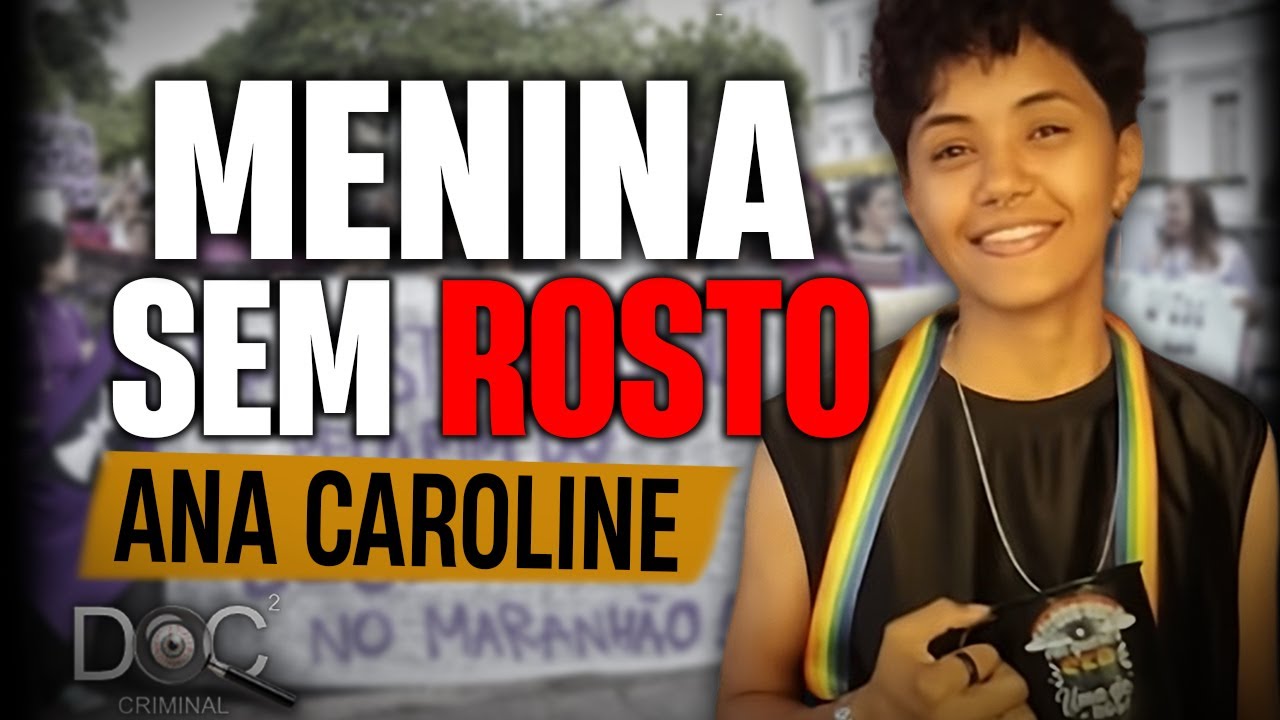 CRIME BRUTAL EM MARANHÃOZINHO ANA CAROLINE DE SOUSA CAMPELO