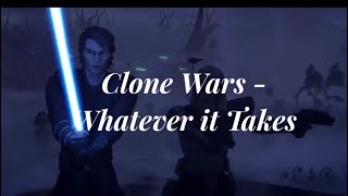 Whatever it takes - Imagine Dragons - Clone Wars Tribute