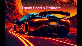 Travis Scott X Eminem