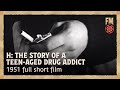 H: The Story of a Teen-Aged Drug Addict (1951) |Full Short Film - Gene Fredericks, Ed Simms