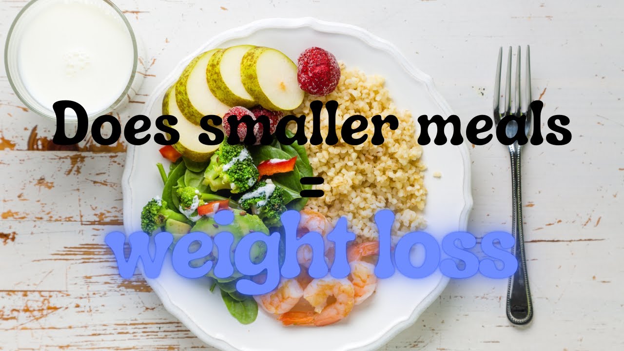 Does Eating Smaller Meals Help You Lose ! - YouTube
