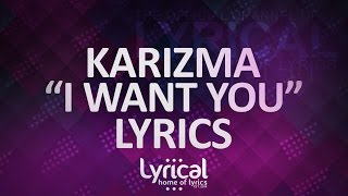 Miniatura de vídeo de "Call Me Karizma - I Want You Lyrics"