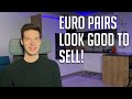 Euro pairs look good to SELL!