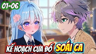 Kế Hoạch Cưa Đổ Soái Ca Tự Luyến 01 - 06 |  ChipChip Review