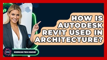 How Is Autodesk Revit Used In Architecture? - Emerging Tech Insider