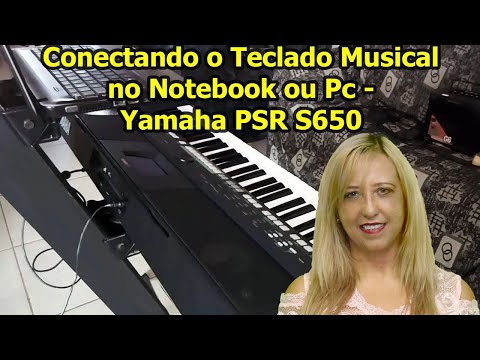 Conectando e configurando seu Teclado Musical no seu PC ou Notebook - Yamaha PSR -S650