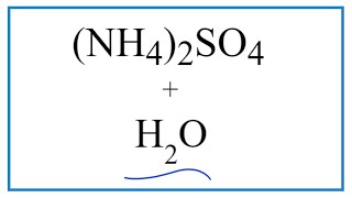 Equation for (NH4)2SO4 + H2O   (Ammonium sulfate + Water)