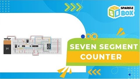 Seven Segment Counter | Sparklebox Robotics Kit | Robotics Projects for kids | Sparkle Box