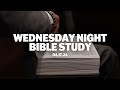 Wednesday Night Bible Study | April 17, 2024