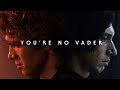 Anakin Skywalker &amp; Kylo Ren: You&#39;re No Vader (Star Wars Tribute)