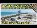 Starship Launch Update!  SpaceX roasts the FAA!!  Will it do any good?  Is the FAA really to blame?