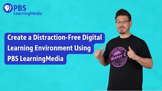 How to Create a Distraction-Free Student Learning Experience with PBS LearningMedia