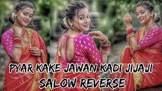Pyar Kake Jawan Kadi Jijaji | Bhojpuri Salow Reverse Song | Trending Reverse Mix 2025