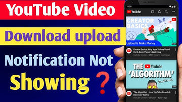 YouTube Video Download/Upload Notification Not Showing Problem?